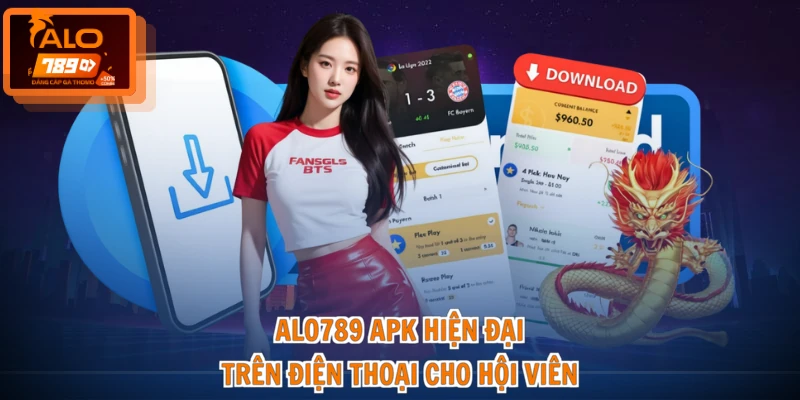 ALO789 APK hiện đại trên điện thoại cho hội viên