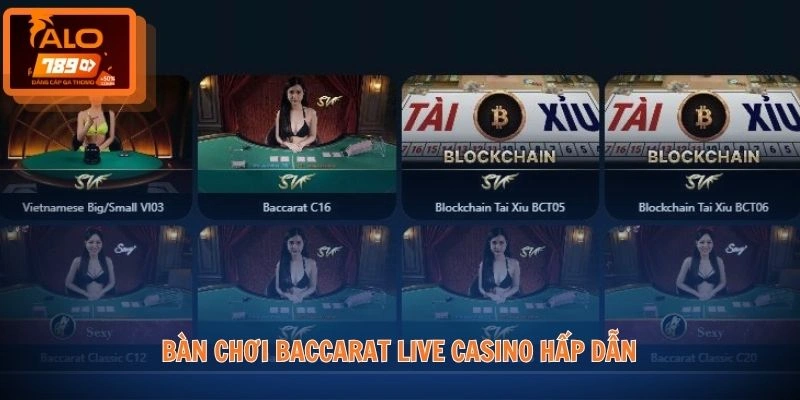 Bàn chơi Baccarat Live casino hấp dẫn