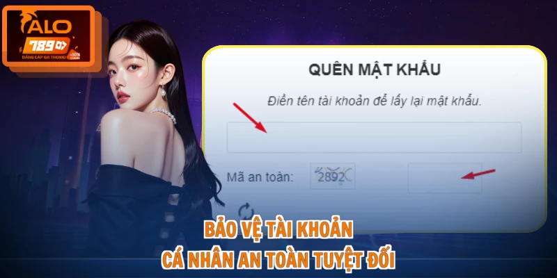 Lấy Lại Tài Khoản ALO789 - Hướng Dẫn Nhanh, Chuẩn Xác 100% 4 Bảo vệ tài khoản cá nhân an toàn tuyệt đối