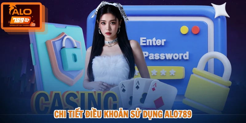 Điều khoản sử dụng ALO789 1 Chi tiết điều khoản sử dụng ALO789