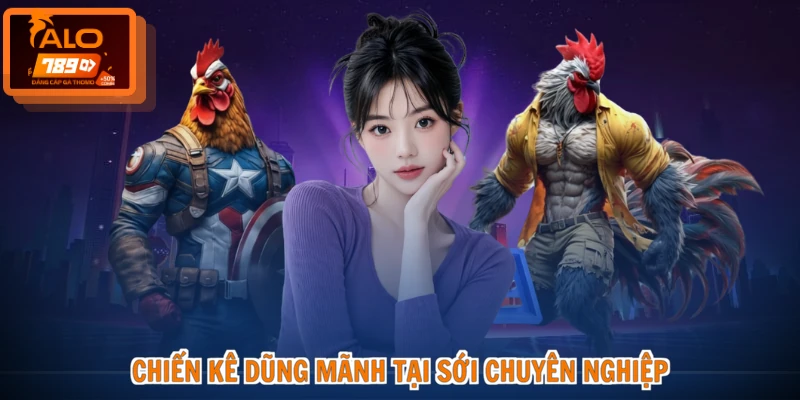 Chiến kê dũng mãnh tại sới chuyên nghiệp