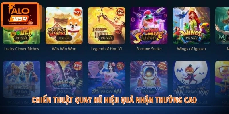 Nổ Hũ ALO789 3 Chiến thuật quay hũ hiệu quả nhận thưởng cao