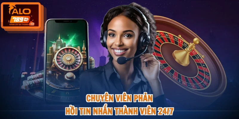 Chuyên viên phản hồi tin nhắn thành viên 24/7