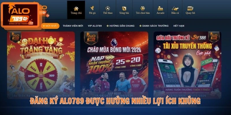 Đăng ký ALO789 1 Đăng ký ALO789 được hưởng nhiều lợi ích khủng