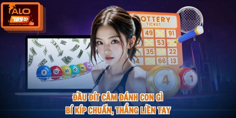 Đầu Đít Câm Đánh Con Gì - Bí Kíp Chuẩn, Thắng Liền Tay 1 Đầu Đít Câm Đánh Con Gì - Bí Kíp Chuẩn, Thắng Liền Tay