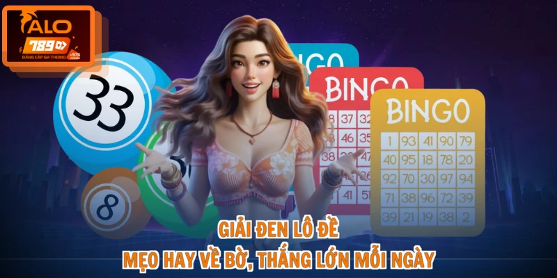 Giải Đen Lô Đề - Mẹo Hay Về Bờ, Thắng Lớn Mỗi Ngày 1 Giải Đen Lô Đề - Mẹo Hay Về Bờ, Thắng Lớn Mỗi Ngày