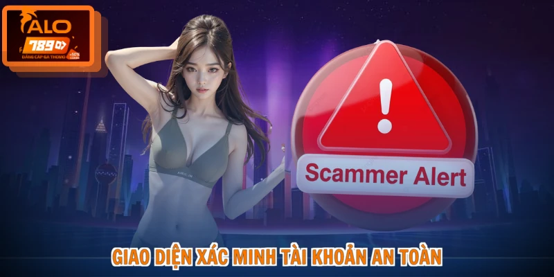 ALO789 Lừa Đảo Không - Tìm Hiểu Thực Hư, Đánh Giá Chuẩn 3 Giao diện xác minh tài khoản an toàn