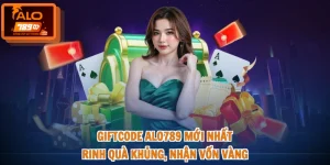 Giftcode ALO789 Mới Nhất - Rinh Quà Khủng, Nhận Vốn Vàng