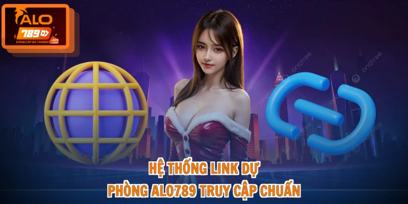 Link Dự Phòng ALO789 - Kết Nối Chuẩn, Nhận Quà Nhanh 2 Hệ thống link dự phòng ALO789 truy cập chuẩn
