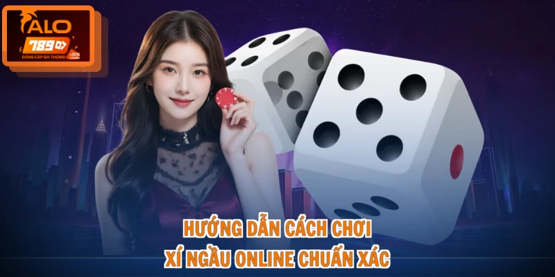 Cách Chơi Xí Ngầu - Bí Kíp Đỉnh Cao, Thắng Lớn Mỗi Ngày 2 Hướng dẫn cách chơi xí ngầu online chuẩn xác