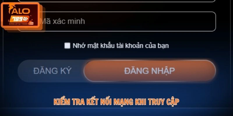 Đăng nhập ALO789 2 Kiểm tra kết nối mạng khi truy cập