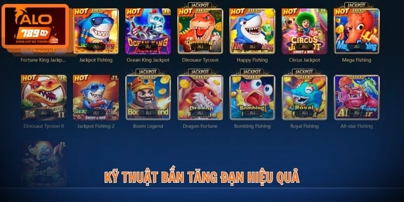 Bắn cá ALO789 2 Kỹ thuật bắn tăng đạn hiệu quả