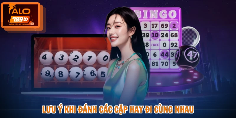 Các Cặp Số Hay Đi Cùng Nhau - Bí Kíp Vàng, Ngàn Thắng Lớn 4 Lưu ý khi đánh các cặp hay đi cùng nhau