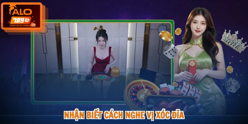 Cách Nghe Vị Xóc Đĩa - Bí Quyết Dùng Chuẩn, Thắng Đậm Rộn Rã 2 Nhận biết cách nghe vị xóc đĩa