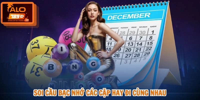 Các Cặp Số Hay Đi Cùng Nhau - Bí Kíp Vàng, Ngàn Thắng Lớn 3 Soi cầu bạc nhớ các cặp hay đi cùng nhau