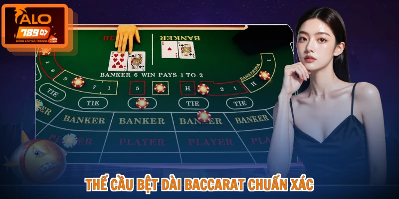 Thế cầu bệt dài baccarat chuẩn xác